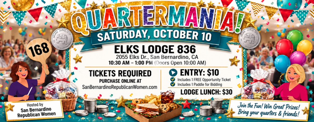 Sign up today for the 2026 QUARTERMANIA! luncheon at the October 10th meeting of San Bernardino Republican Women. 